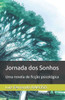 Jornada dos Sonhos: Uma novela de ficÃ§Ã£o psicolÃ³gica