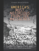 America's Most Notorious Frontier Massacres: The History and Legacy of Shocking Attacks between Native Americans and Settlers