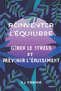 Réinventer l'équilibre: Gérer le stress et prévenir l'épuisement