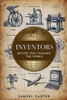 Inventors: Devices That Changed the World
