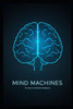 Mind Machines: The Story of Artificial Intelligence