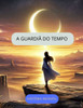A GuardiÃ£ Do Tempo: A GuardiÃ£ Do Tempo