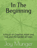 In The Beginning: A Focus on Creation, Adam and Eve, and the Garden of Eden