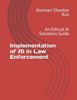 Implementation of AI in Law Enforcement: An Ethical AI Solutions Guide