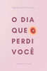O dia que perdi vocÃª