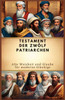 Testament Der Zwölf Patriarchen: Alte Weisheit und Glaube für moderne Gläubige