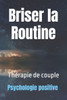 Briser la Routine: ThÃ©rapie de couple