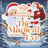 The magic of the Christmas Forest: The Magical Christmas Eve