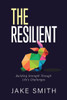 The Resilient: Building Strength Through Life's Challenges