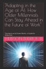 ""Adapting in the Age of AI: How Older Millennials Can Stay Ahead in the Future of Work"" Thriving in an AI-Driven World-A Guide for Millennials
