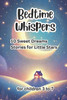 Bedtime Whispers: 10 Sweet Dreams Stories for Little Stars