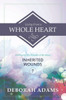 Living From A Whole Heart: Healing the Six Wounds of the Heart: Book 7 - Inherited Wounds