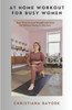 At Home Workout for Busy Women: Easy Ways to Lose Weight and Tone up Without Going to the Gym