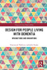 Design For People Living With Dementia (Design For Social Responsibility)