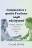 Comprendere e gestire l'autismo negli adolescenti: Strategie pratiche per la crescita, la connessione e la fiducia