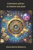 Comment attirer la chance aux jeux