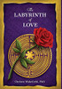The Labyrinth Of Love: The Path To A Soulful Relationship - 9781630519537