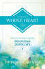 Living From A Whole Heart - Healing the Six Wounds of the Heart: Book 5 - Wounding Ourselves
