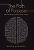 The Path Of Purpose: Shifting From Destination To Journey - 9781664236271