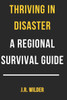 Thriving in Disaster: A Regional Survival Guide