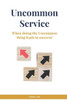 Uncommon Service: When doing the Uncommon thing leads to success!
