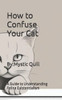 How to Confuse Your Cat: A Guide to Understanding Feline Existentialism