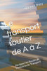 Le transport routier de A Ã  Z: Naviguer les Routes de l'Industrie du Transport