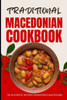 Traditional Macedonian Cookbook: 50 Authentic Recipes from Macedonia
