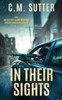 In Their Sights: A White-Knuckled Crime Thriller