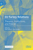Eu-Turkey Relations: Theories, Institutions, And Policies - 9783030708894