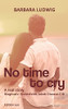 No Time To Cry: Diagnosis Creutzfeldt- Jakob Disease Cjd - A Real Story -