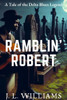 Ramblin' Robert: A Tale of the Delta Blues Legend
