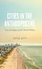 Cities In The Anthropocene: New Ecology And Urban Politics - 9780745341491