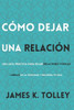 CÃ³mo dejar una relaciÃ³n: Una guÃ­a prÃ¡ctica para dejar relaciones tÃ³xicas