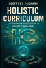 Holistic Curriculum: A Comprehensive Guide To Holistic Wellness