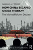 How China Escaped Shock Therapy (Routledge Studies On The Chinese Economy)