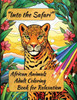 ""Into the Safari: African Animals Adult Coloring Book for Relaxation""
