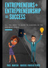 Entrepreneurs + Entrepreneurship = Success: All you need to know to succeed in the business world.