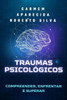 Traumas PsicolÃ³gicos: Compreender, Enfrentar e Superar