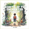 Secrets of the Enchanted Forest: A Tale of Kindness and Courage