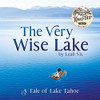 The Very Wise Lake: A Tale Of Lake Tahoe (Road Trip Tales) - 9781737073208