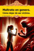 Maltrato en genero. CÃ³mo dejar de ser vÃ­ctima.