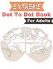 Extreme Dot to Dot Book for Adults: 50 Extreme Large Print Dot To Dot Puzzles for adults (Extreme Dot to Dot Book for Adults)