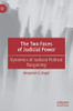 The Two Faces Of Judicial Power: Dynamics Of Judicial-Political Bargaining