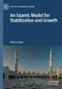 An Islamic Model For Stabilization And Growth (Political Economy Of Islam)