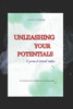 Unleashing your Potentials: a journey to personal mastery: A quick start guide