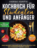 Kochbuch fÃ¼r Studenten und AnfÃ¤nger: 5 Zutaten, 100+ Rezepte Das budgetfreundliche Kochbuch fÃ¼r ein beschÃ¤ftigtes Leben