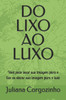Do Lixo Ao Luxo: VocÃª pode levar sua imagem para o lixo ou elevar sua imagem para o luxo