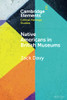 Native Americans In British Museums (Elements In Critical Heritage Studies)