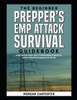 The Beginner Prepper's EMP Attack Survival Book: An Introductory Action Guide To Understanding, Preparing For, and Surviving Electromagnetic Pulse Att